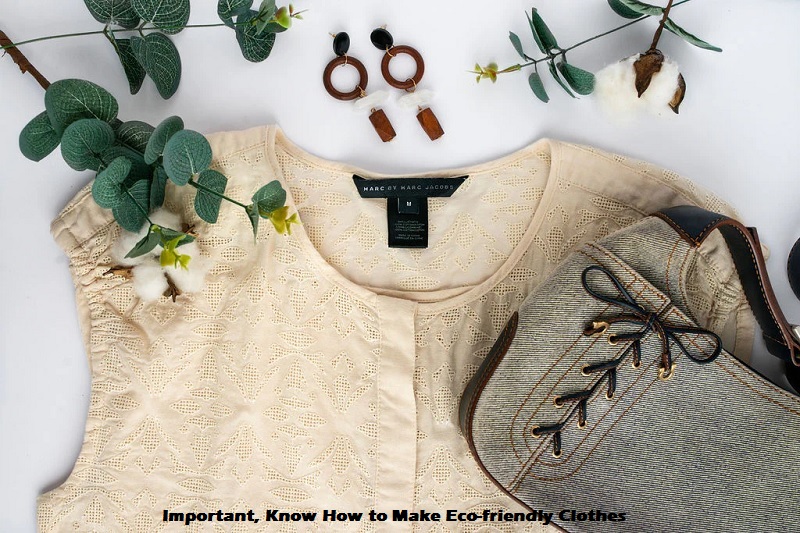 How to Make Eco-friendly Clothes